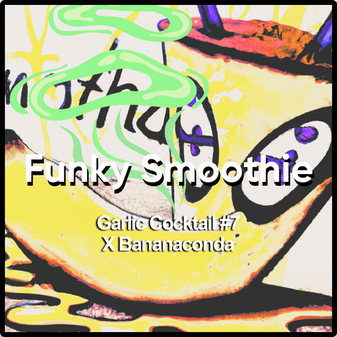 Funky Smoothie (Garlic Cocktail # 7 X Bananaconda) - Prima